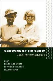 Growing Up Jim Crow The Racial Socialization of Black and White 