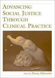 Advancing Social Justice Through Clinical Practice, (0805855181 