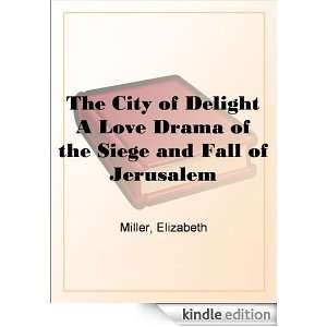The City of Delight A Love Drama of the Siege and Fall of Jerusalem 