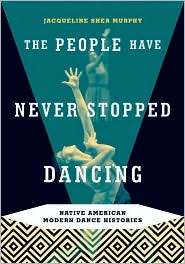 The People Have Never Stopped Dancing Native American Modern Dance 