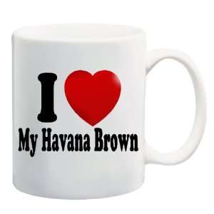  I LOVE MY HAVANA BROWN Mug Coffee Cup 11 oz ~ Cat Breed 