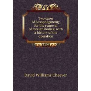   bodies; with a history of the operation: David Williams Cheever: Books