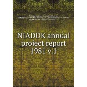  annual project report. 1981 v.1: Diabetes, and Digestive and Kidney 
