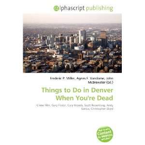  Things to Do in Denver When Youre Dead (9786132772343 