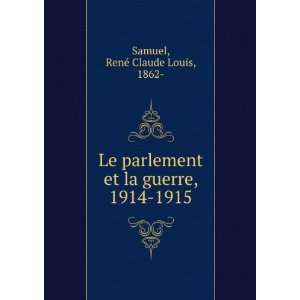   et la guerre, 1914 1915: RenÃ© Claude Louis, 1862  Samuel: Books