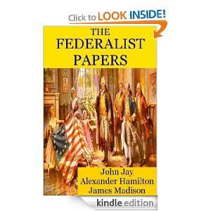 The Federalist Papers John Jay, Alexander Hamilton, James Madison 