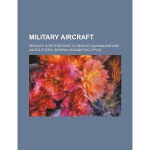  Military aircraft: Services need stategies to reduce 