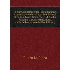   duca . dalleccellentissimo (Italian Edition) Pietro La Placa Books
