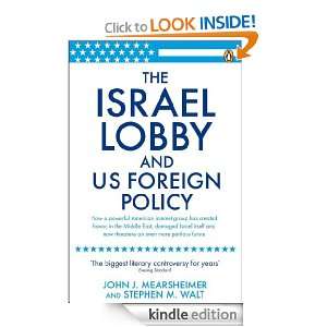 The Israel Lobby and US Foreign Policy: John J. Mearsheimer, Stephen M 