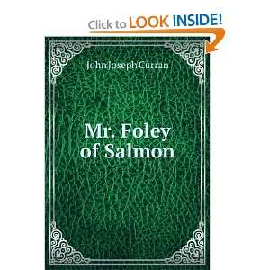  Mr. Foley of Salmon John Joseph Curran Books