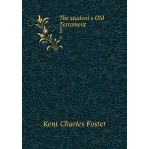    The students Old Testament . 3: Kent Charles Foster: Books