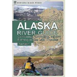  The Alaska River Guide   3rd Edition Paperback by Karen 