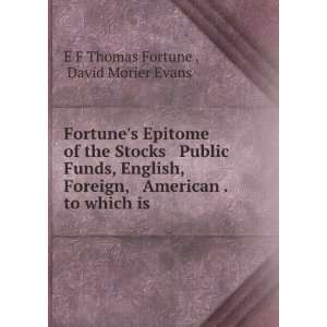   . to which is . David Morier Evans E F Thomas Fortune  Books