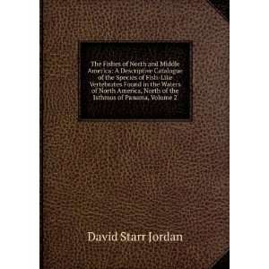   , North of the Isthmus of Panama, Volume 2: David Starr Jordan: Books