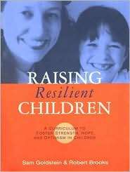 Raising Resilient Children: A Parenting Curriculum to Foster Strength 