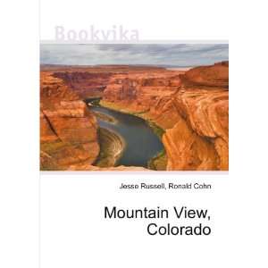  Mountain View, Colorado: Ronald Cohn Jesse Russell: Books