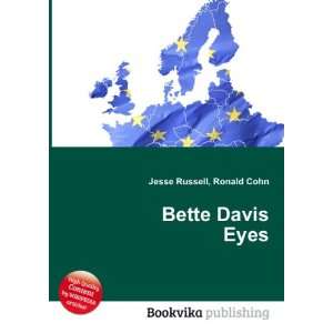  Bette Davis Eyes: Ronald Cohn Jesse Russell: Books