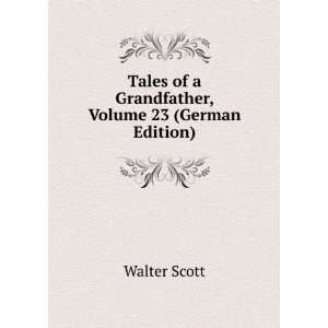   of a Grandfather, Volume 23 (German Edition) Walter Scott Books