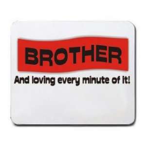  BROTHER And loving every minute of it Mousepad Office 