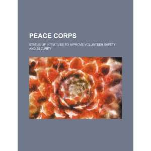  Peace Corps status of initiatives to improve volunteer 