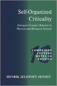 Self Organized Criticality Emergent Complex Behavior in Physical and 