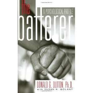   Batterer A Psychological Profile [Paperback] Donald Dutton Books