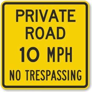  Private Road 10 MPH No Trespassing Aluminum Sign, 24 x 24 