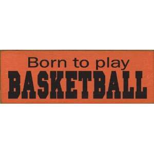  Born to play basketball Wooden Sign
