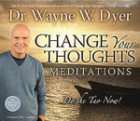 Wayne W Dyer   Change Your Thoughts Meditatio (2007)   New   Compact 