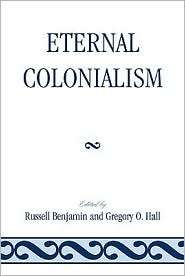 Eternal Colonialism, (0761850325), M. Hall, Textbooks   