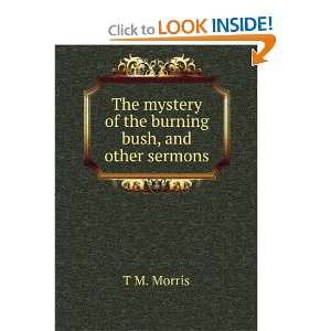  The mystery of the burning bush, and other sermons T M 
