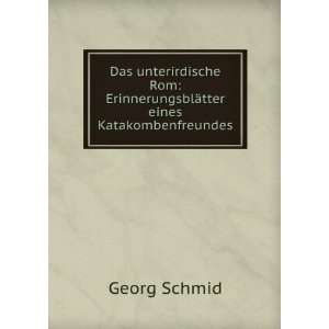    ErinnerungsblÃ¤tter eines Katakombenfreundes Georg Schmid Books