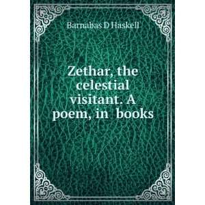 Zethar, the celestial visitant. A poem, in books Barnabas D Haskell 