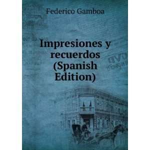   recuerdos (Spanish Edition) Federico Gamboa  Books