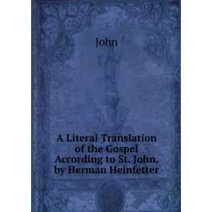   of the Gospel According to St. John, by Herman Heinfetter John Books