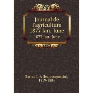  Journal de lagriculture. 1877 Jan. June J. A (Jean 