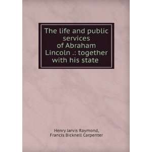   his state . Francis Bicknell Carpenter Henry Jarvis Raymond Books