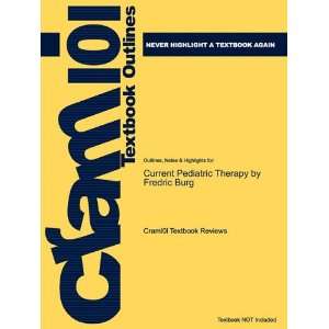  Studyguide for Current Pediatric Therapy by Fredric Burg 