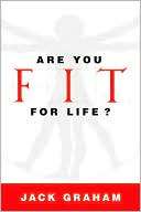 Are You Fit for Life? Jack Graham