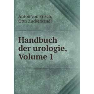   der urologie, Volume 1 Otto Zuckerkandl Anton von Frisch Books