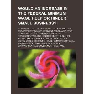  Would an increase in the federal minimum wage help or 