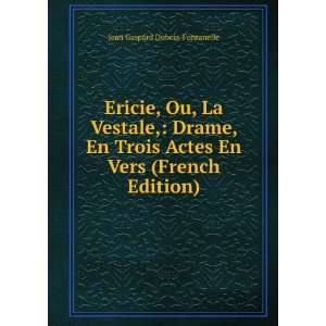  Ericie, Ou, La Vestale,: Drame, En Trois Actes En Vers 