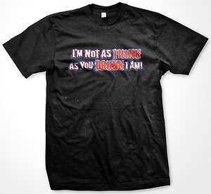   As You Drunk I Am Funny Beer Alcohol Drinking Mens T Shirt Tee  