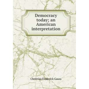   today; an American interpretation Christian Frederick Gauss Books