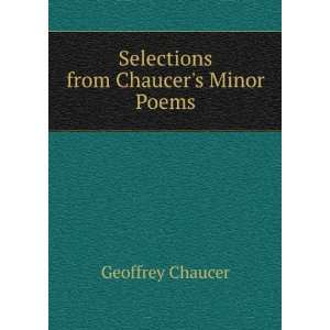   Selections from Chaucers Minor Poems Geoffrey Chaucer Books