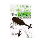If I Die in a Combat Zone Box Me Up and Ship Me Home by Tim OBrien 
