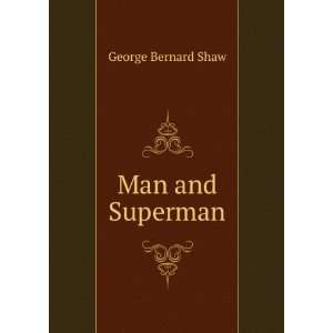  Man and Superman George Bernard Shaw Books