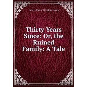    Or, the Ruined Family A Tale George Payne Rainsford James Books