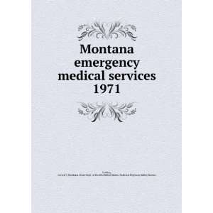  Montana emergency medical services. 1971 Gerald T,Montana 