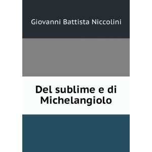    Del sublime e di Michelangiolo Giovanni Battista Niccolini Books